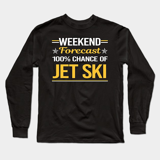 Weekend Forecast 100% Jet Ski Long Sleeve T-Shirt by relativeshrimp